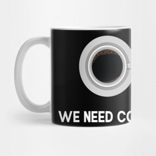 We need Coffe Mug